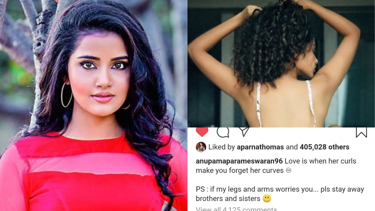 Dear brothers and sisters, if my hands and feet are bothering you, please stay away - Anupama Parameswaran